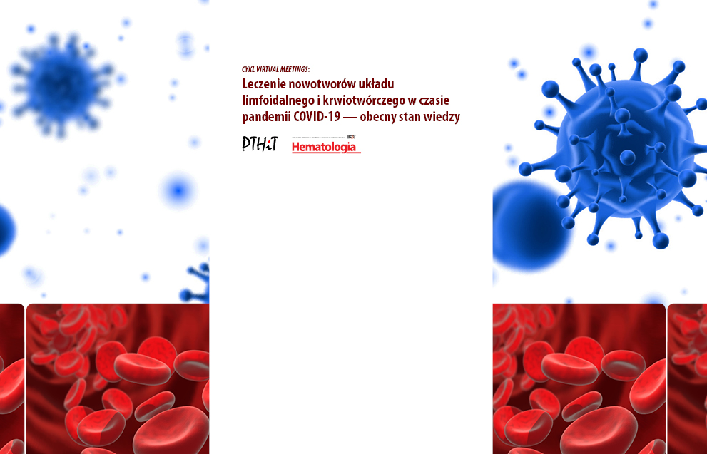 Leczenie nowotworów układu limfoidalnego i krwiotwórczego w czasie pandemii COVID-19: obecny stan wiedzy